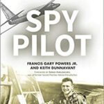 خرید و دانلود نسخه کامل کتاب Spy Pilot: Francis Gary Powers, the U-2 Incident, and a Controversial Cold War Legacy