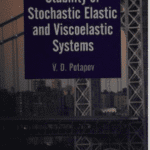 خرید و دانلود نسخه کامل کتاب Stability of Stochastic Elastic and Viscoelastic Systems BY Potapov –  Pdf