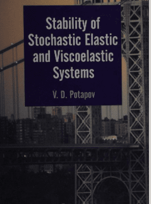خرید و دانلود نسخه کامل کتاب Stability of Stochastic Elastic and Viscoelastic Systems BY Potapov –  Pdf