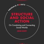 خرید و دانلود نسخه کامل کتاب Structure and Social Action: On Constituting and Connecting Social Worlds (Emerald Points)  –  PDF