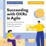 خرید و دانلود نسخه کامل کتاب Succeeding with OKRs in Agile: How to create & deliver objectives & key results for teams (2nd Edition) –  +  Pdf