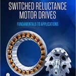 خرید و دانلود نسخه کامل کتاب Switched Reluctance Motor Drives:  Fundamentals to Applications