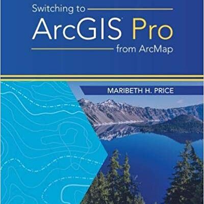 خرید و دانلود نسخه کامل کتاب Switching to ArcGIS Pro from ArcMap