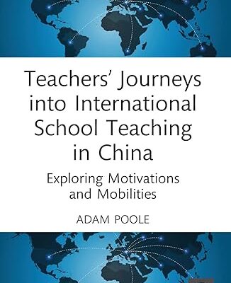 خرید و دانلود نسخه کامل کتاب Teachers’ Journeys into International School Teaching in China – Pdf