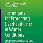 خرید و دانلود نسخه کامل کتاب Techniques for Protecting Overhead Lines in Winter Conditions: Dimensioning, Icephobic Surfaces, De-Icing Strategies –  Pdf