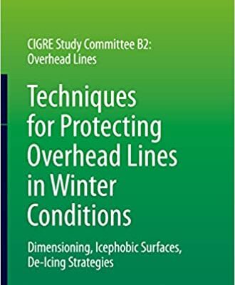 خرید و دانلود نسخه کامل کتاب Techniques for Protecting Overhead Lines in Winter Conditions: Dimensioning, Icephobic Surfaces, De-Icing Strategies –  Pdf