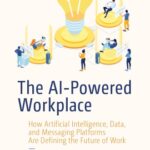خرید و دانلود نسخه کامل کتاب The AI-Powered Workplace: How Artificial Intelligence, Data, and Messaging Platforms Are Defining the Future of Work –  PDF