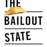 خرید و دانلود نسخه کامل کتاب The Bailout State: Why Governments Rescue Banks, Not People –  +  Pdf