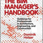 خرید و دانلود نسخه کامل کتاب The BIM Manager’s Handbook: Guidance for Professionals in Architecture, Engineering, and Construction