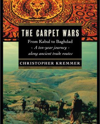 خرید و دانلود نسخه کامل کتاب The Carpet Wars: From Kabul to Baghdad: A Ten-Year Journey Along Ancient Trade Routes (1st American ed.) –  PDF