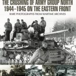 خرید و دانلود نسخه کامل کتاب The Crushing of Army Group North 1944-1945 on the Eastern Front:  s of War Series