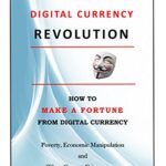 خرید و دانلود نسخه کامل کتاب The Digital Currency Revolution: How to Make a Fortune from Digital Currency (A Discourse on Poverty, Economic Manipulation and The Great Disruptor ? Digital Currency) –  +  pdf
