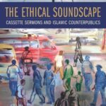 خرید و دانلود نسخه کامل کتاب The ethical soundscape: cassette sermons and Islamic counterpublics –  PDF