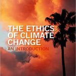 خرید و دانلود نسخه کامل کتاب The Ethics of Climate Change: An Introduction (The Ethics of …) –  PDF