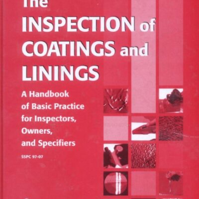 خرید و دانلود نسخه کامل کتاب The Inspection Of Coatings And Linings, A Handbook Of Basic Practice For Inspectors, Owners, and Specifiers –  Pdf