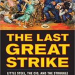 خرید و دانلود نسخه کامل کتاب The Last Great Strike:  Little Steel, the CIO, and the Struggle for Labor Rights in New Deal America