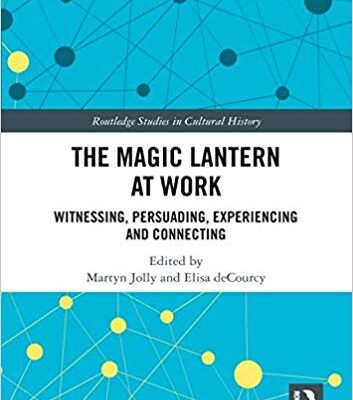 خرید و دانلود نسخه کامل کتاب The Magic Lantern at Work: Witnessing, Persuading, Experiencing and Connecting (Routledge Studies in Cultural History) –  PDF