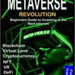 خرید و دانلود نسخه کامل کتاب The Metaverse Revolution: Beginners Guide to Investing in Virtual Land, Cryptocurrency, NFT, VR, DeFi, Blockchain and the Next Internet  –  +  PDF