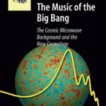 خرید و دانلود نسخه کامل کتاب The Music of the Big Bang: The Cosmic Microwave Background and the New Cosmology (2008)(en)(160s) –  PDF