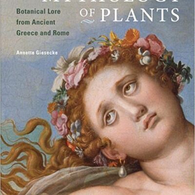 خرید و دانلود نسخه کامل کتاب The Mythology of Plants: Botanical Lore from Ancient Greece and Rome –  Pdf