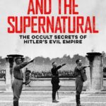 خرید و دانلود نسخه کامل کتاب The Nazis and the Supernatural: The Occult Secrets of Hitler’s Evil Empire –  +  Pdf