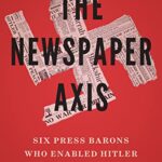 خرید و دانلود نسخه کامل کتاب The Newspaper Axis: Six Press Barons Who Enabled Hitler –  +  Pdf