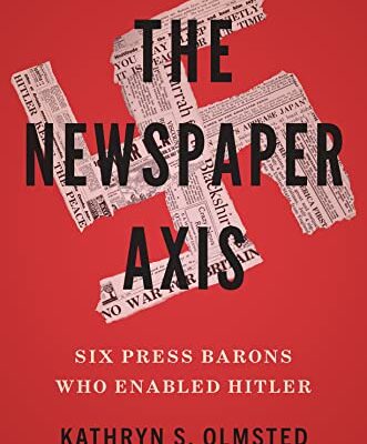 خرید و دانلود نسخه کامل کتاب The Newspaper Axis: Six Press Barons Who Enabled Hitler –  +  Pdf