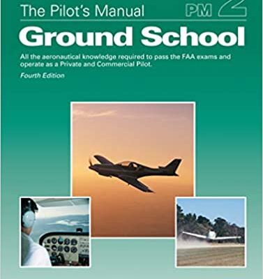 خرید و دانلود نسخه کامل کتاب The Pilot’s Manual: Ground School: All the aeronautical knowledge required to pass the FAA exams and operate as a Private and Commercial Pilot  (4th Edition) –  PDF