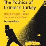 خرید و دانلود نسخه کامل کتاب The Politics of Crime in Turkey: Neoliberalism, Police and the Urban Poor (Library of Modern Turkey)