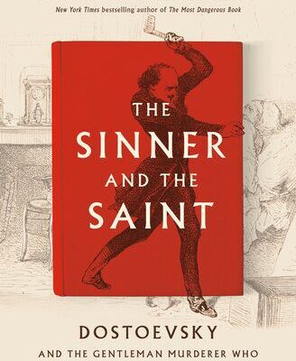خرید و دانلود نسخه کامل کتاب The Sinner and the Saint: Dostoevsky and the Gentleman Murderer Who Inspired a Masterpiece –  +  Pdf