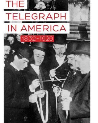خرید و دانلود نسخه کامل کتاب The Telegraph in America, 1832-1920 –  PDF