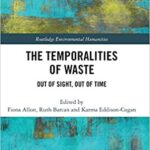 خرید و دانلود نسخه کامل کتاب The Temporalities of Waste: Out of Sight, Out of Time (Routledge Environmental Humanities) –  PDF