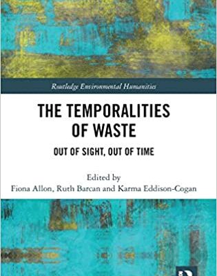 خرید و دانلود نسخه کامل کتاب The Temporalities of Waste: Out of Sight, Out of Time (Routledge Environmental Humanities) –  PDF