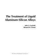خرید و دانلود نسخه کامل کتاب The Treatment of Liquid Aluminum-silicon Alloys BY Gruzleski –  Pdf