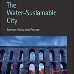 خرید و دانلود نسخه کامل کتاب The Water Sustainable City: Science, Policy and Practice (Cities series)