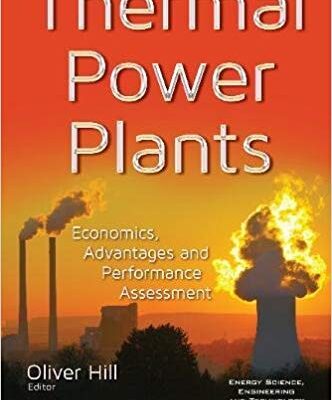 خرید و دانلود نسخه کامل کتاب Thermal Power Plants: Economics, Advantages and Performance Assessment (Energy Science, Engineering and Technology)