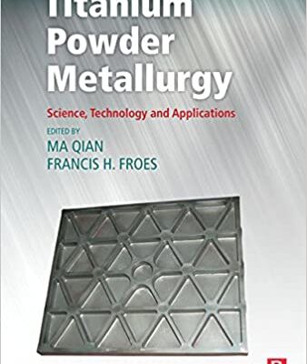 خرید و دانلود نسخه کامل کتاب Titanium Powder Metallurgy: Science, Technology and Applications –  Pdf