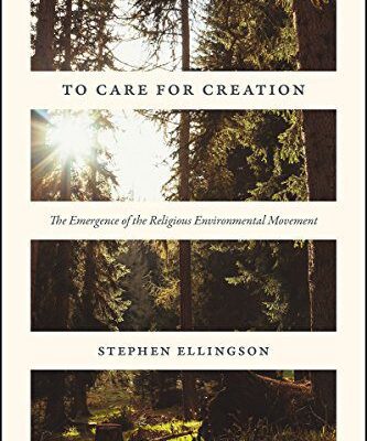 خرید و دانلود نسخه کامل کتاب To Care for Creation:  The Emergence of the Religious Environmental Movement –  PDF