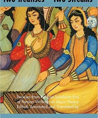 خرید و دانلود نسخه کامل کتاب Two Treatises–Two Streams Treatises from the Post-Scholastic Era of Persian Writings on Music Theory