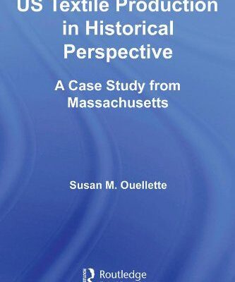 خرید و دانلود نسخه کامل کتاب US Textile Production in Historical Perspective: A Case Study from Massachusetts (Studies in American Popular History and Culture) –  PDF
