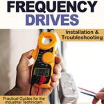 خرید و دانلود نسخه کامل کتاب Variable Frequency Drives: Installation & Troubleshooting (Practical Guides for the Industrial Technician) –  +  Pdf
