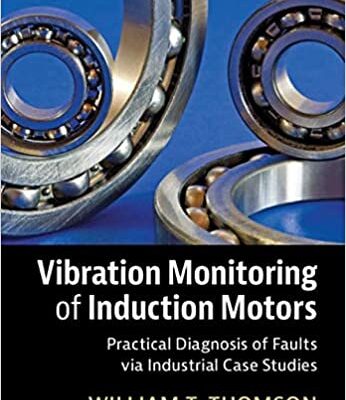 خرید و دانلود نسخه کامل کتاب Vibration Monitoring of Induction Motors: Practical Diagnosis of Faults via Industrial Case Studies –  Pdf