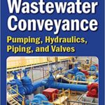 خرید و دانلود نسخه کامل کتاب Water and Wastewater Conveyance: Pumping, Hydraulics, Piping, and Valves