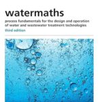 خرید و دانلود نسخه کامل کتاب Watermaths: Process Fundamentals for the Design and Operation of Water and Wastewater Treatment Technologies (Maths for Water and Wastewater Technologies) (3rd Edition) – PDF