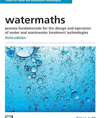 خرید و دانلود نسخه کامل کتاب Watermaths: Process Fundamentals for the Design and Operation of Water and Wastewater Treatment Technologies (Maths for Water and Wastewater Technologies) (3rd Edition) – PDF
