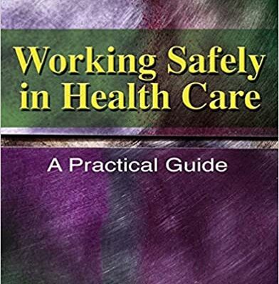 خرید و دانلود نسخه کامل کتاب Working Safely in Health Care:  A Practical Guide (Safety and Regulatory for Health Science) –  PDF