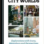 خرید و دانلود نسخه کامل کتاب World Cities, City Worlds: Explorations with Icons, Metaphors and Perspectives (2nd ed)