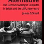 دانلود کتاب The Analogue Alternative: The Electronic Analogue Computer in Britain and the USA, 1930-1975