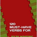خرید و دانلود نسخه کامل کتاب 120 Must-Have Verbs for IELTS Writing Task 2 : IELTS Academic Skills Booster  –  +  PDF
