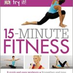 خرید و دانلود نسخه کامل کتاب 15 Minute Fitness: 100 quick and easy exercises * Strengthen and tone, improve core fitness* Fat burning aerobic workouts (Try It!) –  PDF